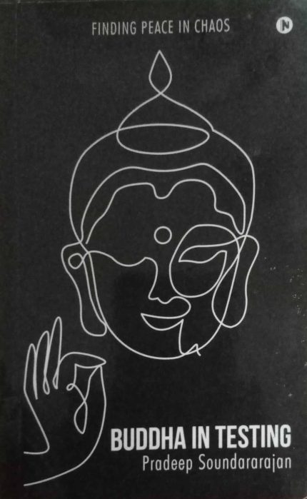 Finding Pease In Chaos Buddha in Testing By Pradeep Soundararajan