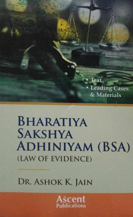 Bharatiya Sakshya Adhiniyam (BSA) (Law Of Evidence) Dr.Ashok k.Jain